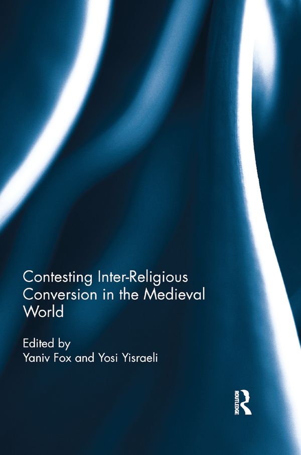 Contesting Inter-Religious Conversion in the Medieval World | 1:a upplagan