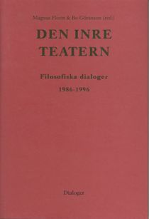 Den inre teatern : filosofiska dialoger 1986-1996