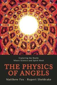 The Physics of Angels: Exploring the Realm Where Science and Spirit Meet | 0:e upplagan