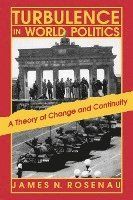 Turbulence in World Politics: A Theory of Change and Continuity