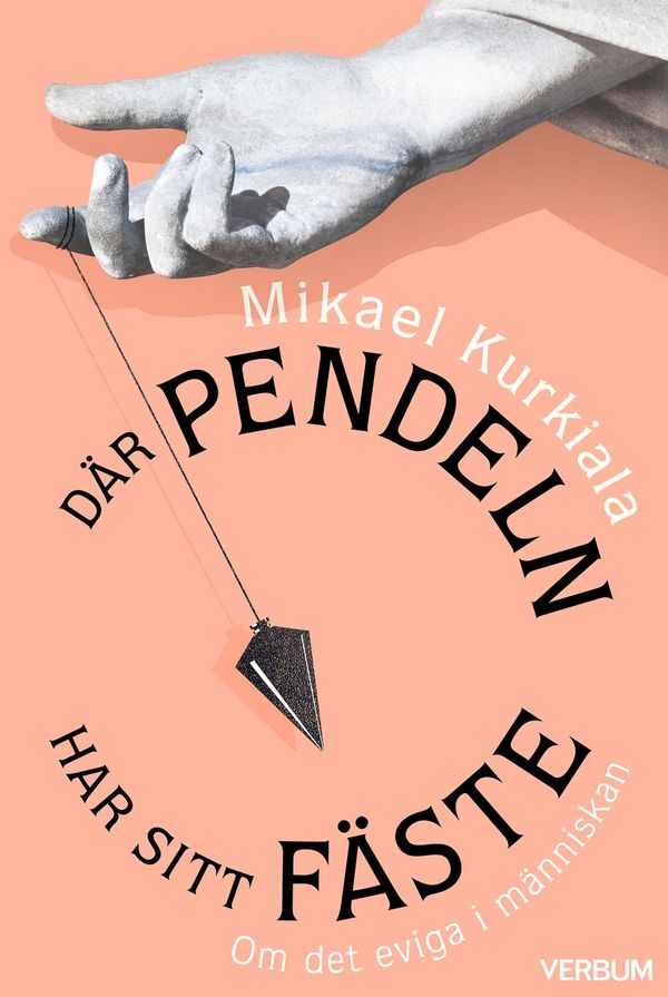 Där pendeln har sitt fäste : om det eviga i människan | 1:a upplagan