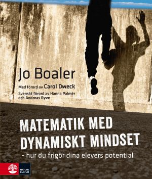 Matematik med dynamiskt mindset : Hur du frigör dina elevers potential | 1:a upplagan