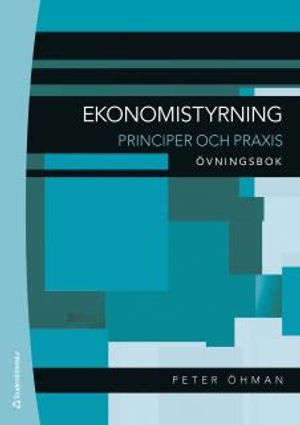 Ekonomistyrning : principer och praxis - övningsbok | 1:a upplagan