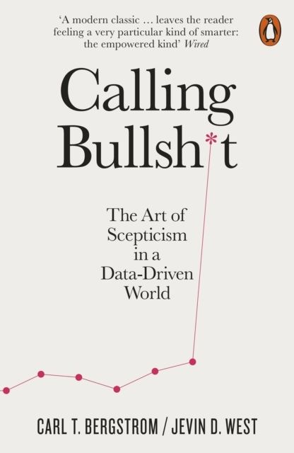 Calling Bullshit - The Art of Scepticism in a Data-Driven World | 0:e upplagan
