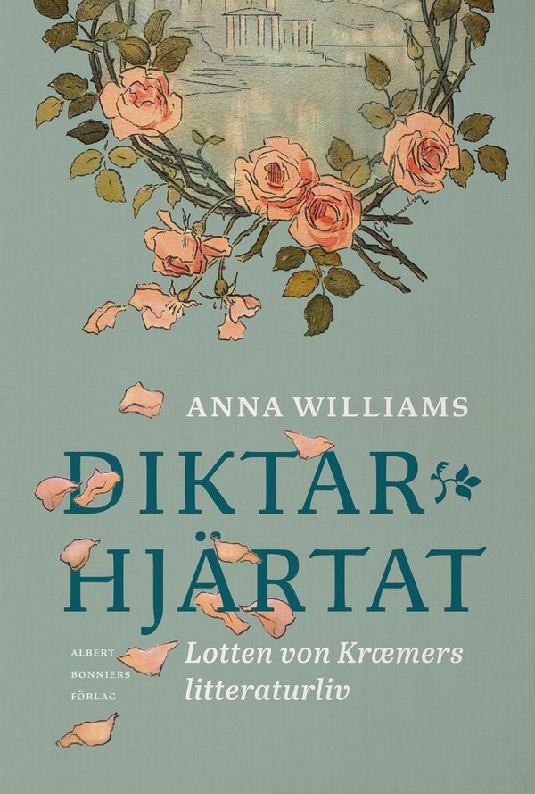 Diktarhjärtat : Lotten von Kraemers litteraturliv | 0:e upplagan