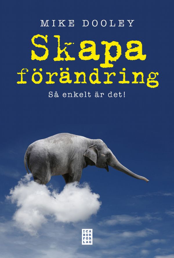 Skapa förändring : så enkelt är det! | 1:a upplagan