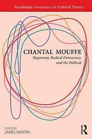 Chantal Mouffe: Hegemony, radical democracy, and the political | 1:a upplagan