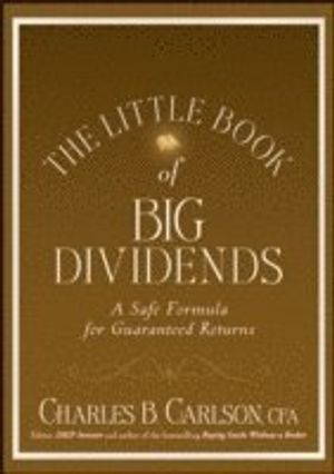 The Little Book of Big Dividends: A Safe Formula for Guaranteed Returns | 1:a upplagan