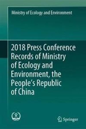 2018 Press Conference Records of Ministry of Ecology and Environment, the People’s Republic of China | 1:a upplagan