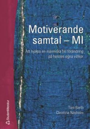 Motiverande samtal - MI : att hjälpa en människa till förändring på hennes egna villkor | 1:a upplagan