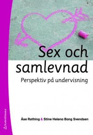 Sex och samlevnad : perspektiv på undervisning | 1:a upplagan