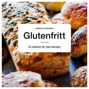 Glutenfritt - En bakbok för hela familjen | 1:a upplagan