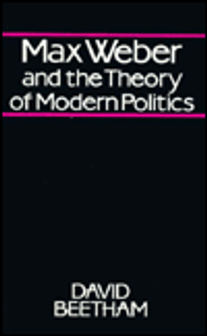 Max Weber and the Theory of Modern Politics