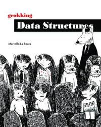 Grokking Data Structures | 0:e upplagan
