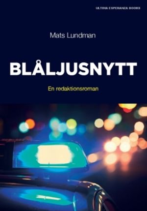 Blåljusnytt : En redaktionsroman