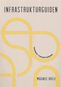 Infrastrukturguiden. Handbok i projektledning | 0:e upplagan