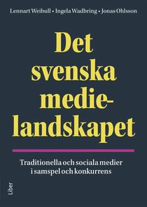 Det svenska medielandskapet - Traditionella och sociala medier i samspel och konkurrens