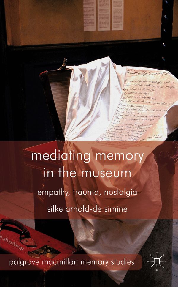 Mediating Memory in the Museum | 2 013:e upplagan