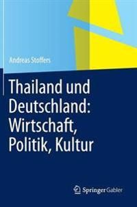 Thailand und Deutschland: Wirtschaft, Politik, Kultur | 1:a upplagan