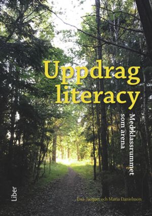 Uppdrag literacy - Med klassrummet som arena | 1:a upplagan