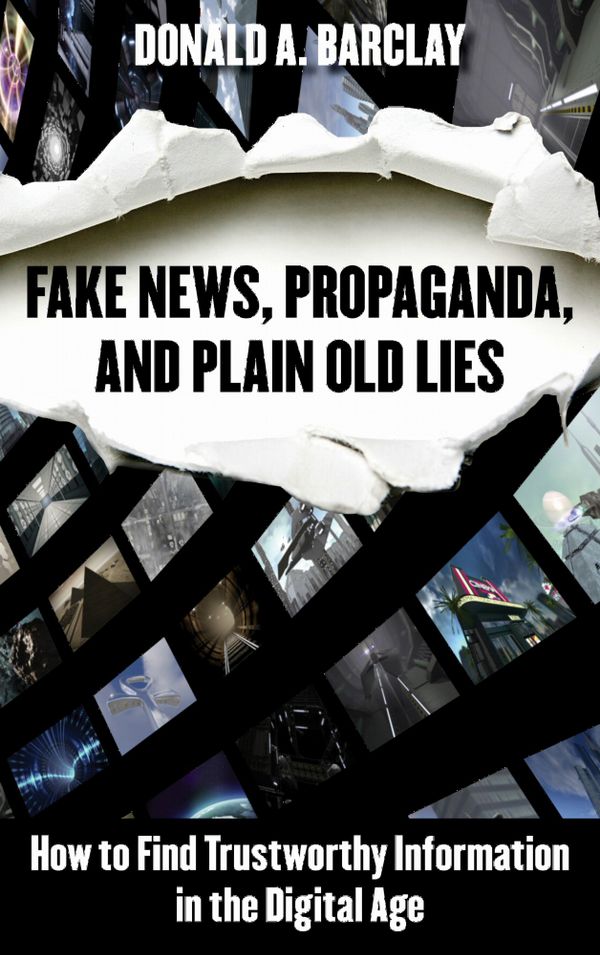 Fake News, Propaganda, and Plain Old Lies | 0:e upplagan