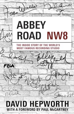 Abbey Road Studios at 90 - The authorised biography of the world's most fam