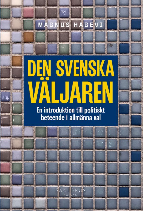 Den svenska väljaren: En introduktion till politiskt beteende | 1:a upplagan