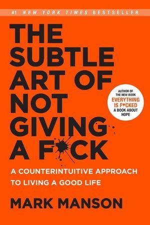 The Subtle Art of Not Giving A F*Ck: A Counterintuitive Approach to Living a Good Life | 0:e upplagan