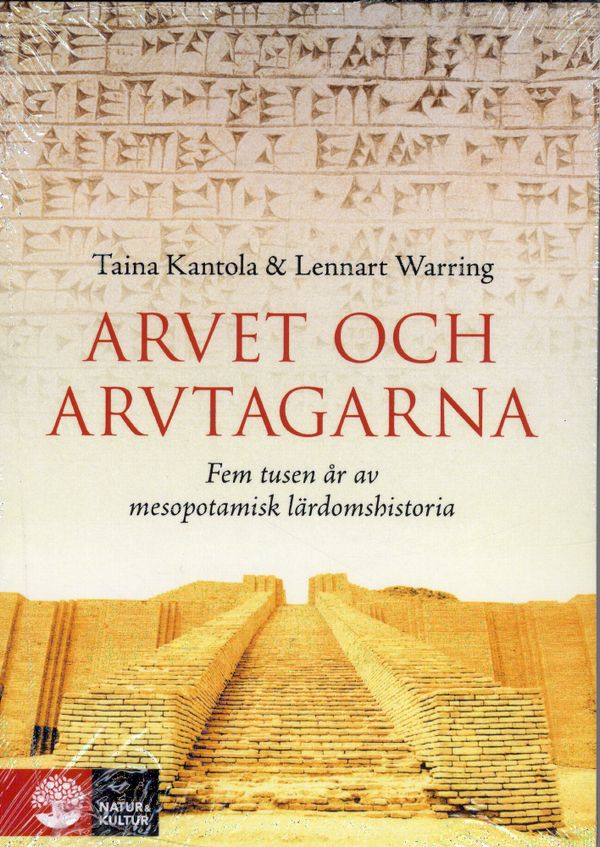 Arvet och arvtagarna : fem tusen år av mesopotamisk lärdomshistoria | 1:a upplagan