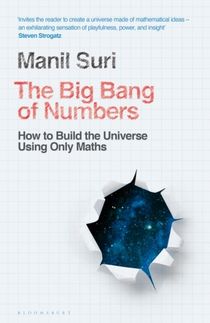Big Bang of Numbers - How to Build the Universe Using Only Maths