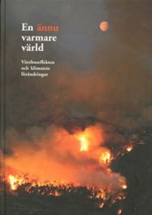 En ännu varmare värld: växthuseffekten och klimatets förändringar