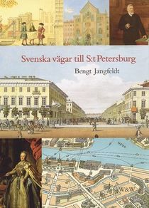 Svenska vägar till S:t Petersburg : Kapitel ur historien om svenskarna vid Nevans stränder