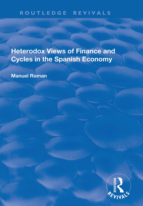 Heterodox Views of Finance and Cycles in the Spanish Economy | 1:a upplagan