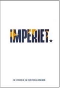 Imperiet : en studiebok om Europeiska unionen | 0:e upplagan