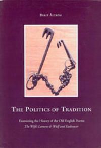 The politics of tradition: examining the history of the old English poems The wife's lament and Wulf and Eadwacer | 0:e upplagan