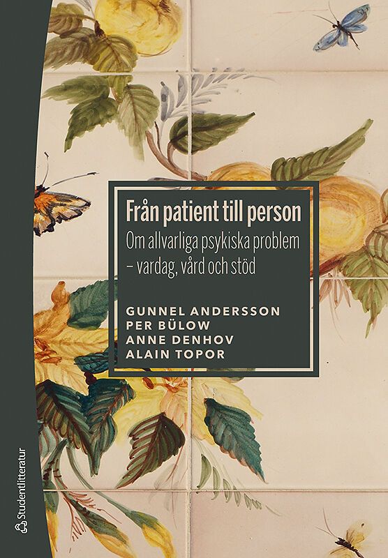 Från patient till person - Om allvarliga psykiska problem - vardag, vård och stöd | 1:a upplagan