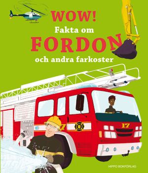 Wow! Fakta om fordon och andra farkoster | 1:a upplagan