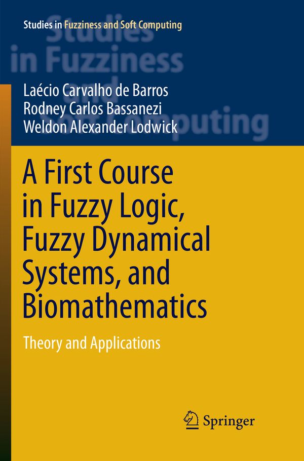 A First Course in Fuzzy Logic, Fuzzy Dynamical Systems, and Biomathematics | 1:a upplagan