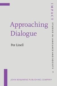 Approaching dialogue - talk, interaction and contexts in dialogical perspec