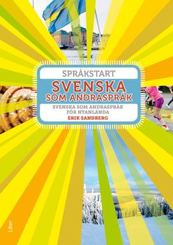 Språkstart Svenska som andraspråk - Svenska som andraspråk för nyanlända | 1:a upplagan
