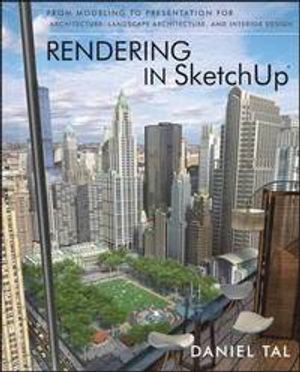 Rendering in SketchUp: From Modeling to Presentation for Architecture, Landscape Architecture, and Interior Design | 1:a upplagan