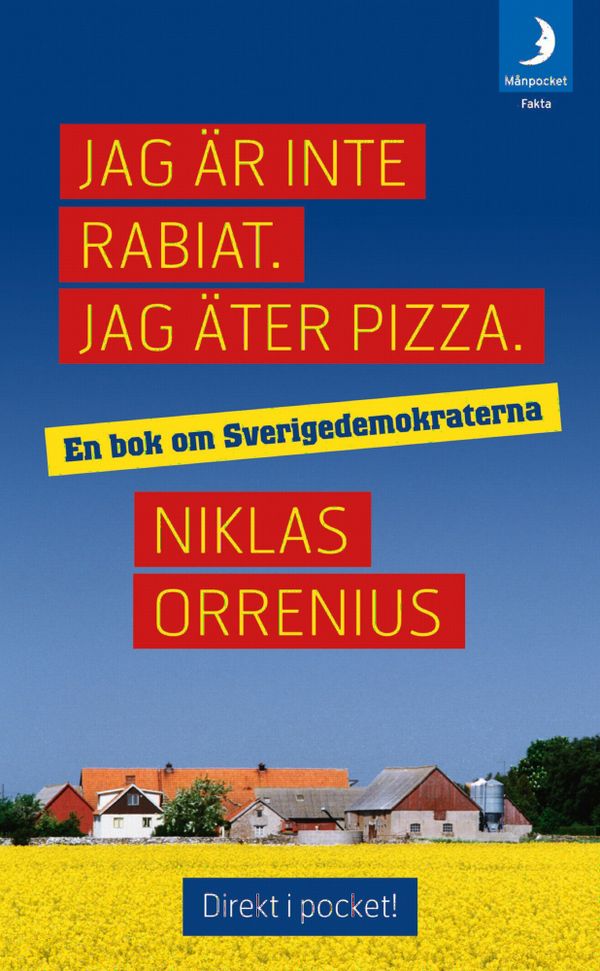 Jag är inte rabiat. Jag äter pizza : en bok om Sverigedemokraterna | 0:e upplagan