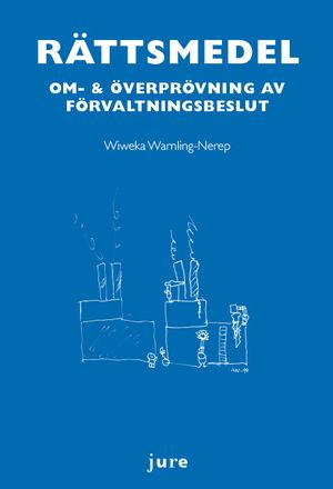 Rättsmedel : om- & överprövning av förvaltningsbeslut | 1:a upplagan