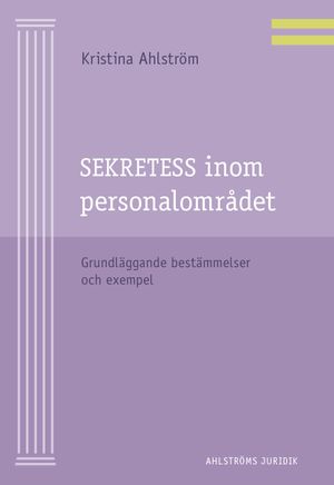 Sekretess inom personalområdet:grundläggande bestämmelser och exempel | 1:a upplagan