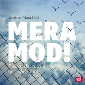 Mera mod! : bejaka din rädsla och våga mer