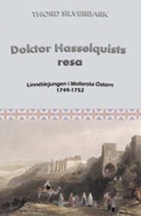 Doktor Hasselquists resa : Linnélärjungen i Mellersta Östern 1749-1752 | 1:a upplagan