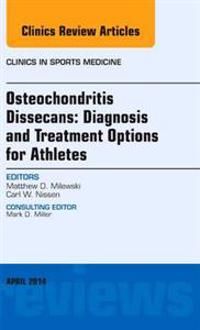 Osteochondritis Dissecans: Diagnosis and Treatment Options for Athletes: An Issue of Clinics in Sports Medicine | 0:e upplagan