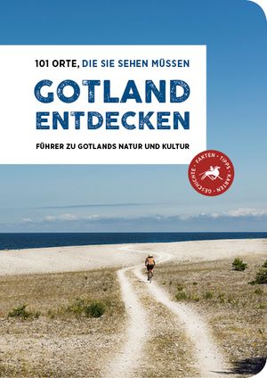 Gotland Entdecken – 101 Orte, Die sie Sehen Müssen |  2:e upplagan