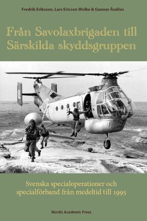 Från Savolaxbrigaden till Särskilda skyddsgruppen: Svenska specialoperation | 1:a upplagan