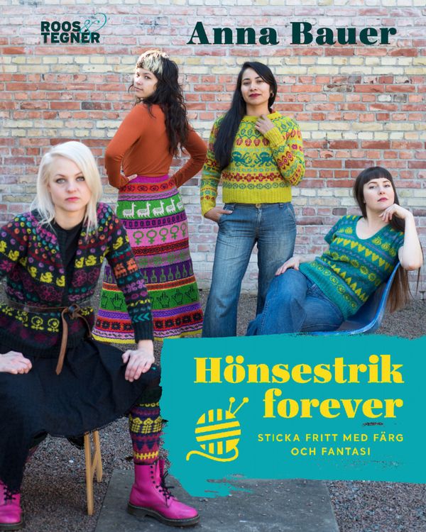 Hönsestrik forever - sticka fritt med färg och fantasi | 0:e upplagan